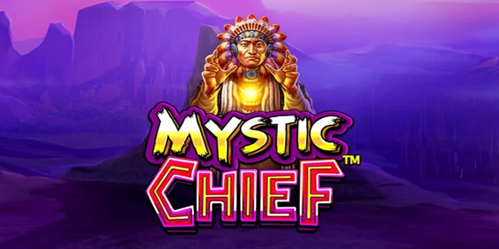 Rahasia Bermain Slot Online Gacor Mystic Chief Jackpot
