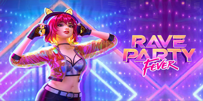 Tips Jitu Mendapatkan Jackpot Slot Rave Party Fever