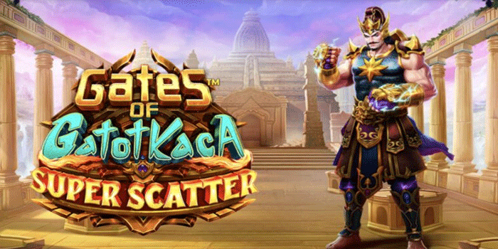Strategi Main Slot Gates Of Gatot Kaca Super Scatter Auto Spin